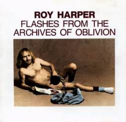 Roy Harper : Flashes from the Archives of Oblivion